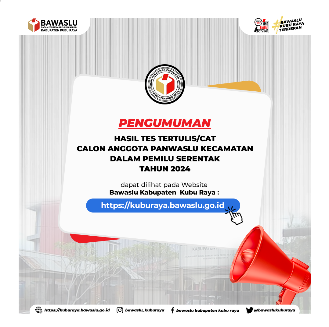 Pengumuman Hasil Tes Tertulis Calon Anggota Panwaslu Kecamatan Dalam Rangka Pemilu Serentak tahun 2024 di Kabupaten Kubu Raya